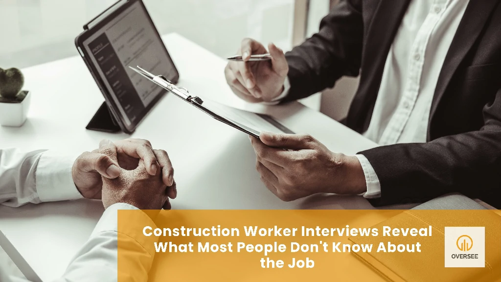 Construction Worker Interviews Reveal What Most People Don't Know About the Job