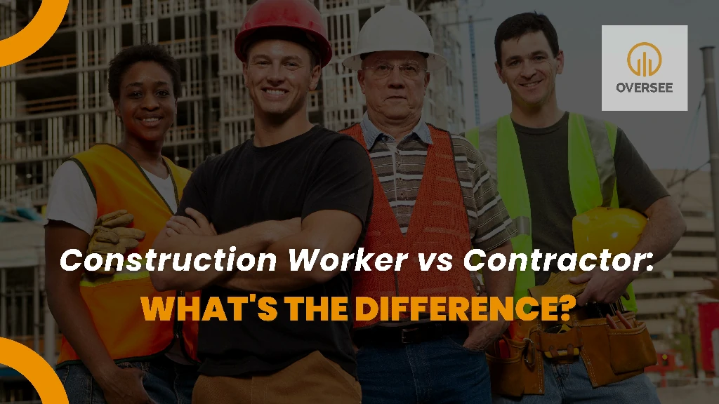 Construction Worker vs Contractor: What's the Difference?