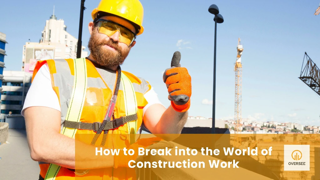 How to Break into the World of Construction Work